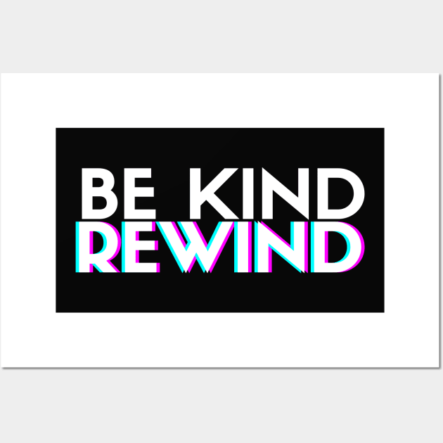 Be Kind, Rewind Wall Art by wanderingteez